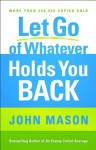 Let Go of Whatever Holds You Back - John Mason