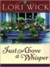 Just Above a Whisper PB - Lori Wick