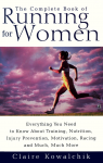 The Complete Book Of Running For Women - Claire Kowalchik