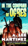 In the Company of Ogres - A. Lee Martinez