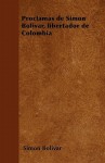 Proclamas de Simon Bolivar, Libertador de Colombia - Simón Bolívar