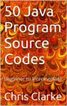 50 Java Program Source Codes - Chris Clarke