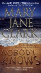 Nobody Knows - Mary Jane Clark