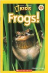 National Geographic Kids: Frogs! - Elizabeth Carney