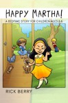 Happy Martha! (A Bedtime Story for Children Ages 3-6) - Rick Berry, Halona Brooks, Katrina Joyner