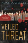 Veiled Threat - Alice Loweecey