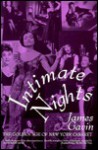 Intimate Nights: The Golden Age of New York Cabaret - James Gavin