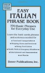 Easy Italian Phrase Book: 770 Basic Phrases for Everyday Use - Dover Publications Inc.