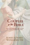 Couples of the Bible: A One-Year Devotional Study to Draw You Closer to God and Each Other - Robert Wolgemuth, Bobbie Wolgemuth