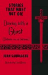 Dancing with a Ghost: Bailando con un fantasma (Stories That Must Not Die, #12) - Juan Sauvageau, Nicol Bowles, David Bowles