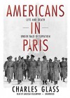 Americans in Paris: Life and Death Under Nazi Occupation (Audio) - Charles Glass