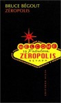 Zéropolis - Bruce Bégout