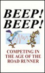 Beep! Beep!: Competing in the Age of the Road Runner - Chip R. Bell, Oren Harari