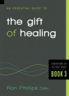 An Essential Guide to the Gift of Healing - Ron Phillips