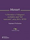 ''A Berenice e Vologeso'', recitative and ''Sol nascente'', aria, K61c (K70) - Wolfgang Amadeus Mozart