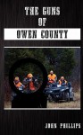 The Guns of Owen County - John Phillips, Amity Tanner Phillips