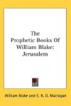 The Prophetic Books of William Blake: Jerusalem - William Blake