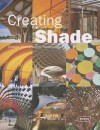 Creating Shade: Design, Construction, Technology (Architecture in Focus) - Chris Van Uffelen