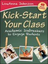 Kick-Start Your Class: Academic Icebreakers to Engage Students - LouAnne Johnson