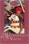 Machiavelli's Virtue - Harvey C. Mansfield Jr.