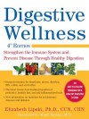 Digestive Wellness: Strengthen the Immune System and Prevent Disease Through Healthy Digestion - Elizabeth Lipski