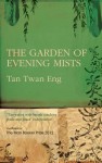 The Garden of Evening Mists - Tan Twan Eng