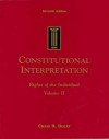 Constitutional Interpretation: Rights of the Individual, Volume II - Craig R. Ducat