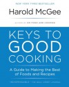 Keys to Good Cooking: A Guide to Making the Best of Foods and Recipes - Harold McGee