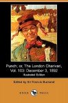 Punch; Or, the London Charivari, Vol. 103: December 3, 1892 (Illustrated Edition) (Dodo Press) - Francis Cowley Burnand