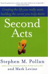 Second Acts: Creating the Life You Really Want, Building the Career You Truly Desire - Stephen M. Pollan, Mark Levine