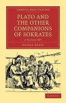 Plato and the Other Companions of Sokrates 3 Volume Set - George Grote