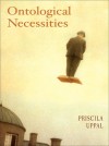 Ontological Necessities - Priscila Uppal