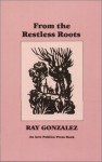 From The Restless Roots - Ray Gonzalez