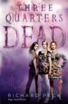 Three Quarters Dead - Richard Peck