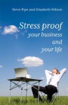 Stress-Proof Your Business and Your Life - Elisabeth Wilson, Steve Pipe