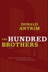 The Hundred Brothers: A Novel - Donald Antrim