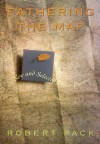 Fathering the Map: New and Selected Later Poems - Robert Pack