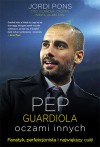 Pep Guardiola. Oczami innych - Jordi Pons Salas