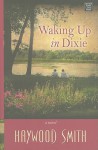 Waking Up in Dixie - Haywood Smith