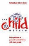 The Child Within: The Exploration of Personal Construction Theory with Young People - Richard J. Butler, David Green