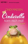 Cinderella kann mich mal!: Roman - Cindi Madsen, Silvia Kinkel