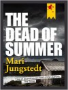 The Dead of Summer - Mari Jungstedt