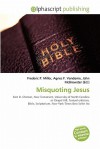 Misquoting Jesus - Agnes F. Vandome, John McBrewster, Sam B Miller II