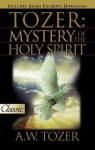 Tozer: Mystery of the Holy Spirit - A.W. Tozer