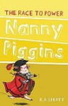 Nanny Piggins And The Race To Power - R.A. Spratt