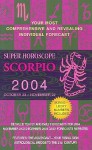 Super Horoscope Scorpio 2004 October 23- November 22 - Staff of Berkley Publishing Group, Berkley Publishing Group, Astrology World