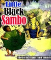 The story of little black sambo : complete (illustrated) - Helen Bannerman, Florence White Williams