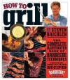 How to Grill: The Complete Illustrated Book of Barbecue Techniques, a Barbecue Bible! Cookbook - Steven Raichlen