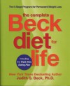 The Complete Beck Diet for Life: The Five-Stage Program for Permanent Weight Loss - Judith S. Beck