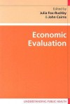 Economic Evaluation - Julia Fox-Rushby, John Cairns